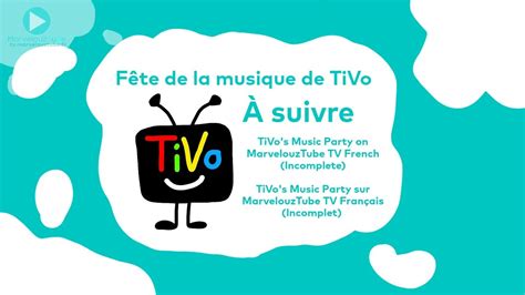 Tivos Music Party On Marvelouztube Tv French Incomplete Youtube