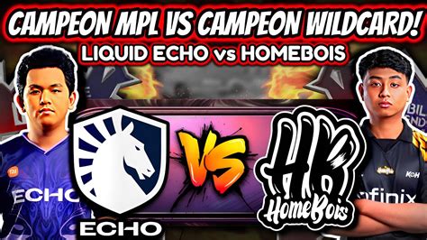 ECHO ENFRENTA AL CAMPEON DE LA WILDCARD MSC LIQUID ECHO Vs HOMEBOIS