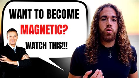 How To Become More Magnetic Youtube