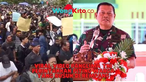 Viral Panglima Tni Perintahkan Piting Warga Yang Rusuh Di Rempang