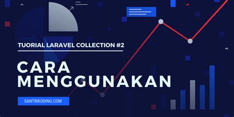 Tutorial Laravel Collection 2 Cara Menggunakan SantriKoding