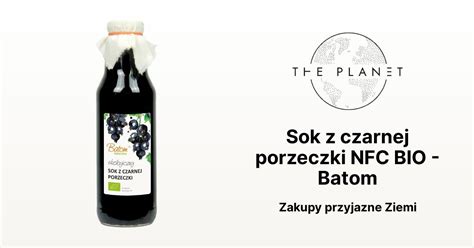 Sok Z Czarnej Porzeczki Nfc Bio Batom The Planet