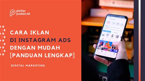 Cara Iklan Di Instagram Ads Dengan Mudah Panduan Lengkap