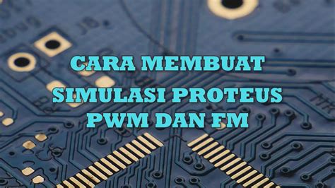 Pulse Width Modulation Dan Frequency Modulation Proteus Simulation