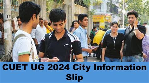 CUET UG 2024 NTA Released City Information Slip For CUET UG At Exams