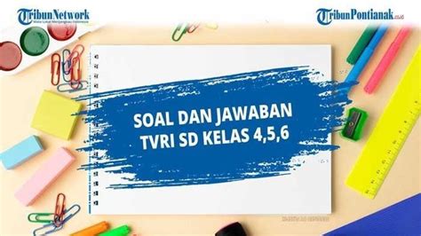 SOAL JAWABAN Belajar Dari Rumah TVRI SD Kelas 4 6 Rabu 7 Oktober Sagu