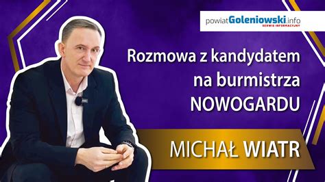 Rozmowa z Michałem Wiatrem kandydatem na burmistrza Nowogardu YouTube