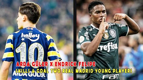 ARDA GÜLER X ENDRICK FELIPE SKILLS GOAL TWO REAL MADRID YOUNG