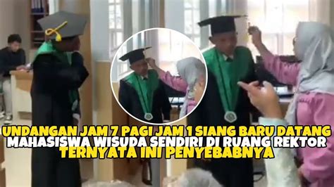 Viral Seorang Mahasiswa Wisuda Sendirian Di Ruang Rektor Ternyata