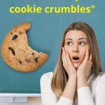 That’s the way the cookie crumbles Meme Generator - Imgflip