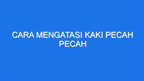 Cara Mengatasi Kaki Pecah Pecah