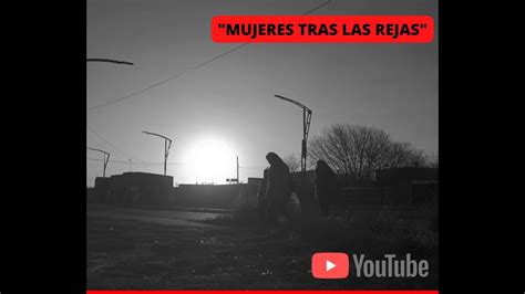 Historias Desde Adentro Cap Tulo Mujeres Tras Las Rejas Youtube