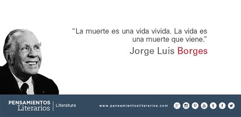 Pensamientos Literarios Jorge Luis Borges Sobre La Muerte Sobre La