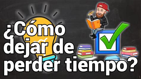 Cómo dejar de perder el tiempo y ser mas productivo YouTube