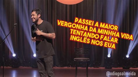 Passei A Maior Vergonha Da Minha Vida Tentando Falar Ingl S Stand Up