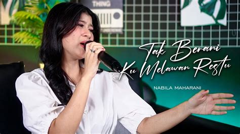 TAK BERANI KU MELAWAN RESTU Cover By Nabila Maharani YouTube Music