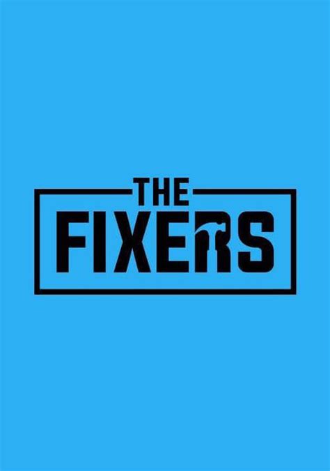 The Fixers Season 1 Watch Full Episodes Streaming Online