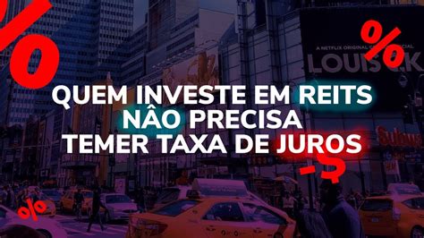 5 motivos para o investidor de REITs não temer o AUMENTO nas TAXAS de