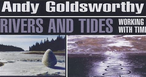 Andy Goldsworthy/ RIVERS AND TIDES | Blue Door Art Center