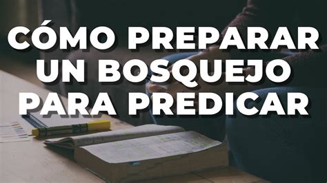 Cómo Preparar Un Bosquejo Para Predicar YouTube