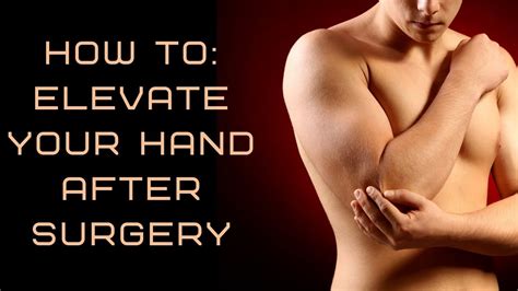 How To Elevate Your Hand After Hand Wrist Or Elbow Surgery Youtube