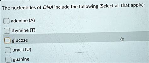 Solved The Nucleotides Of Dna Include The Following Select All That