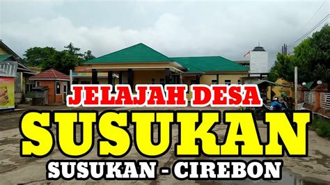 Motovlog Explore Desa Susukan Kec Susukan Kab Cirebon Youtube