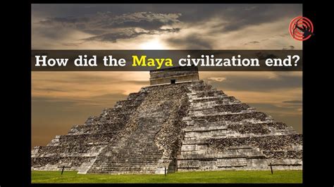 How Did The Mayan Civilization End Youtube