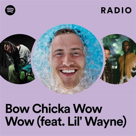 Bow Chicka Wow Wow Feat Lil Wayne Radio Playlist By Spotify Spotify