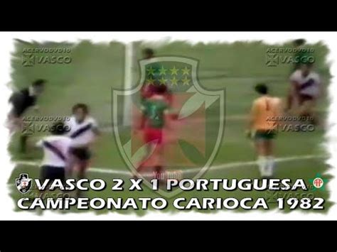 Vasco x Portuguesa Carioca 1982 Homenagem ao Nosso Eterno Ídolo