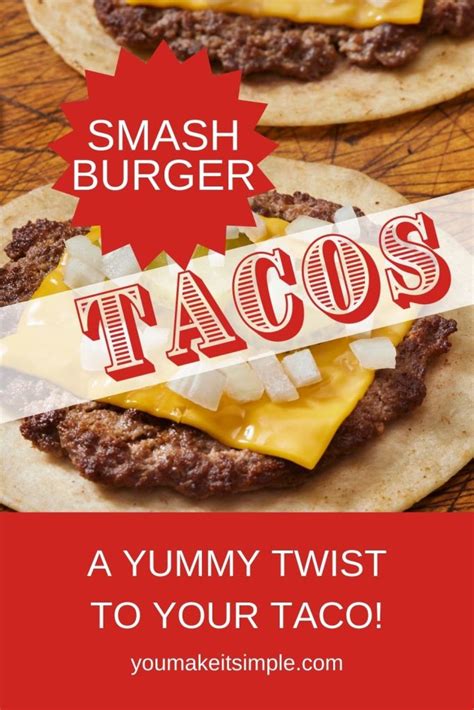 Smash Burger Tacos Recipe A Yummy Twist To Your Taco You Make It Simple