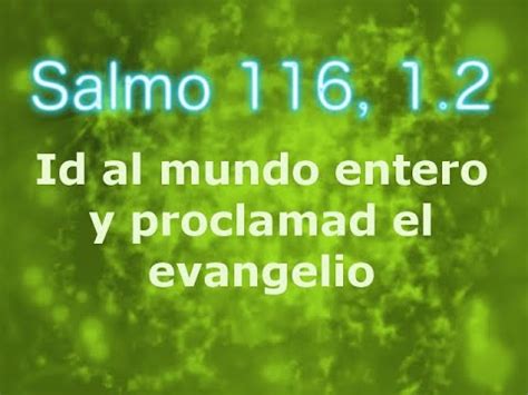 Salmo Id Al Mundo Entero Y Proclamad El Evangelio Youtube