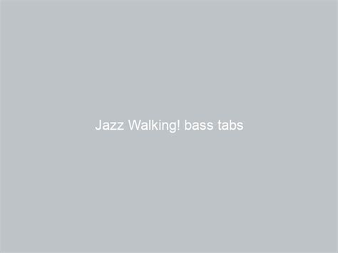 Jazz Walking! bass tabs - GUITAR LEARNING TIPS