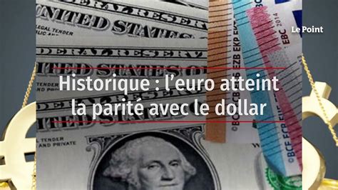 Historique leuro atteint la parité avec le dollar Vidéo Dailymotion