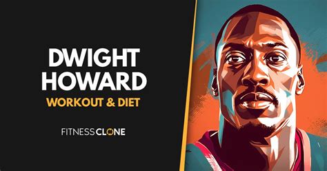 Dwight Howard Workout Routine and Diet Plan