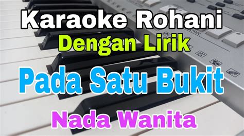 Karaoke Pada Satu Bukit Nada Wanita Karaoke Rohani Nada Dasar F