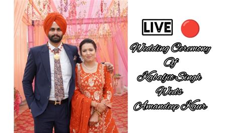 Wedding Ceremony Kabaljit Singh Weds Amandeep Kaur Youtube