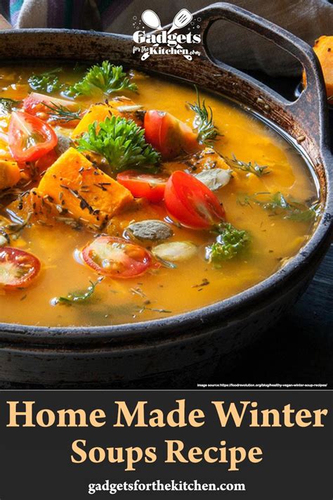 Have You Tried Home Cooked Warm Cozy Winter Soups Then What Are You Waiting For Go With These