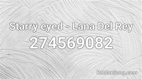 Starry Eyed Lana Del Rey Roblox Id Roblox Music Codes