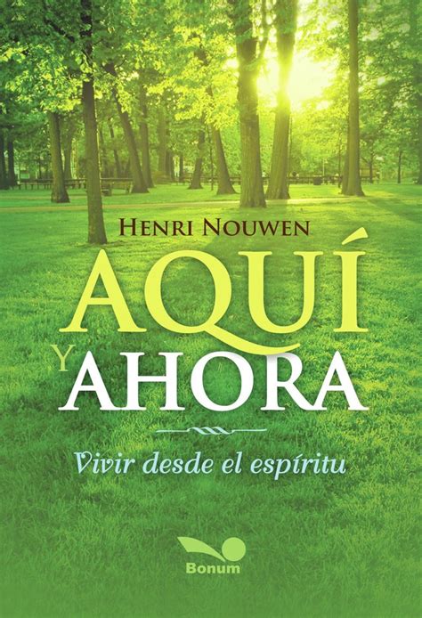 Aqu Y Ahora Henri Nouwen Editorial Bonum