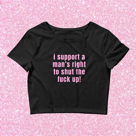 I Support A Man S Right To Shut The Fuck Up Crop Top Baby Tee Etsy