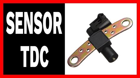 Sensor Tdc Qu Es Ubicaci N Funcionamiento Y Fallas Youtube