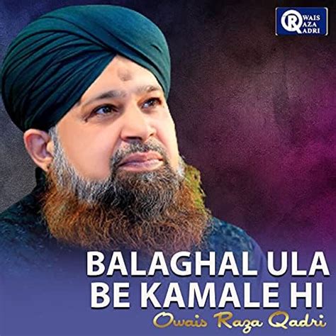 Amazon Balaghal Ula Be Kamale Hi Owais Raza Qadri Digital Music