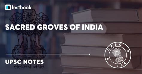 List of Sacred Groves in India: Background, Importance & More| UPSC Notes