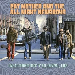 Live At Toronto Rock N Roll Revival Cat Mother And The All