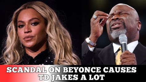 Breaking News This Is What Td Jakes Did To Beyonce That Got Him