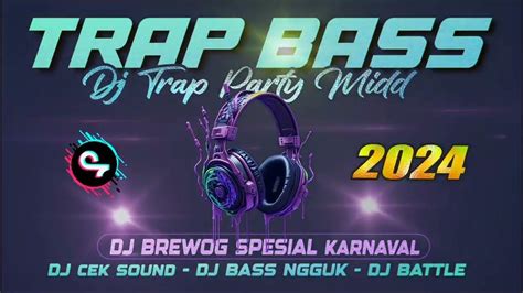 Dj Full Bass Trap Party Dj Full Album Dj Terbaru Viral Tiktok Dj