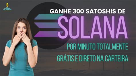 Ganhe 300 Satoshis De Solana Por Minuto Totalmente Grátis E Direto Na