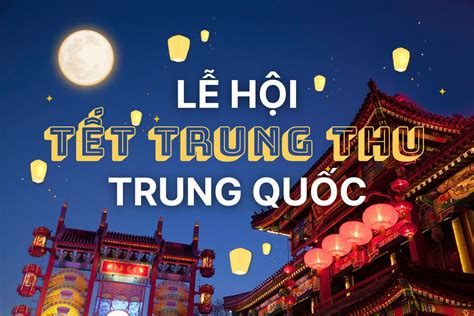 Tết Trung thu ở Trung Quốc: Truyền thống và sự kiện văn hóa