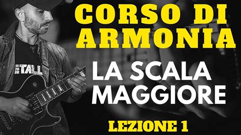 Corso Di Armonia Chitarra La Scala Maggiore Lezione Di Youtube